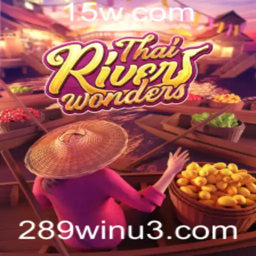 Descubra o Fascínio do Jogo ThaiRiverWonders e a Emoção de 289win